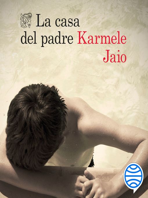Title details for La casa del padre by Karmele Jaio - Available